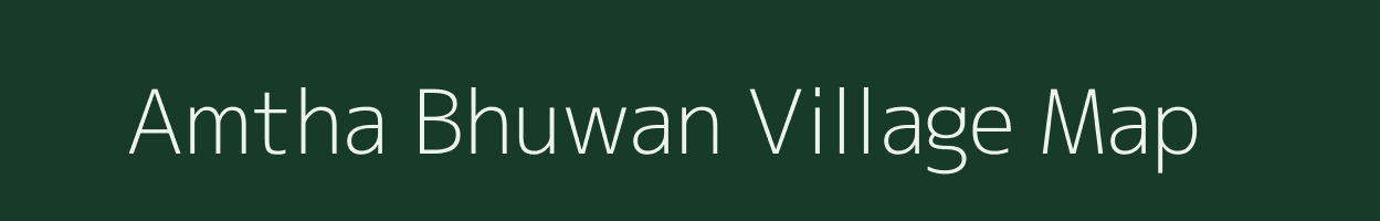 Amtha Bhuwan village map in Bihar