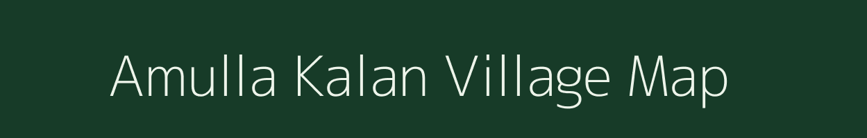 Amulla Kalan village map in Madhya Pradesh