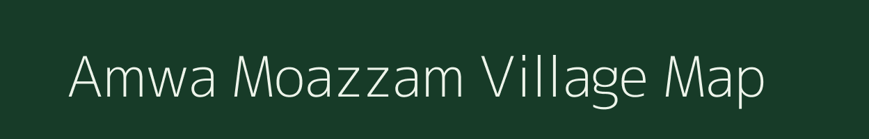 Amwa Moazzam village map in Bihar