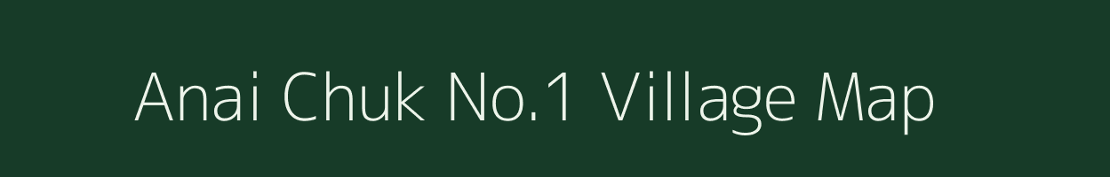 Anai Chuk No.1 village map in Assam