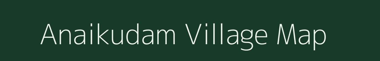 Anaikudam village map in Tamil Nadu