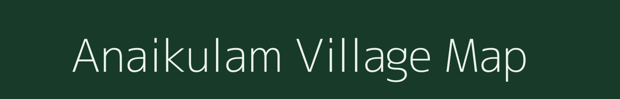 Anaikulam village map in Tamil Nadu