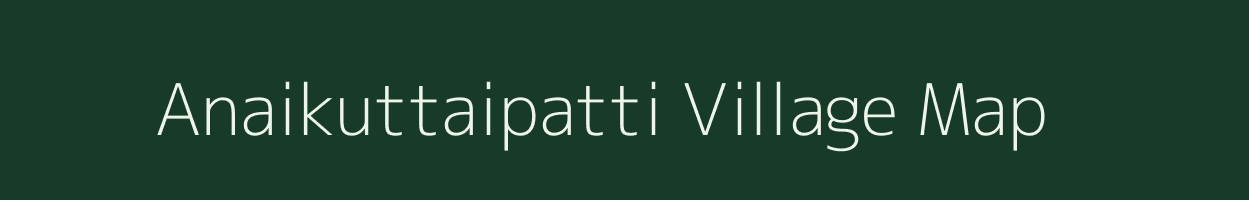 Anaikuttaipatti village map in Tamil Nadu