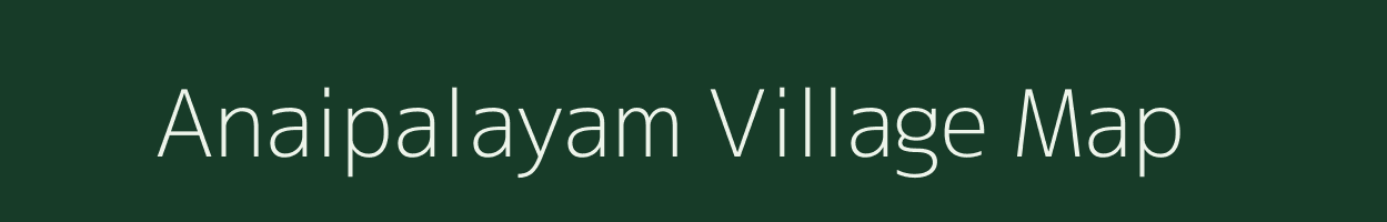 Anaipalayam village map in Tamil Nadu