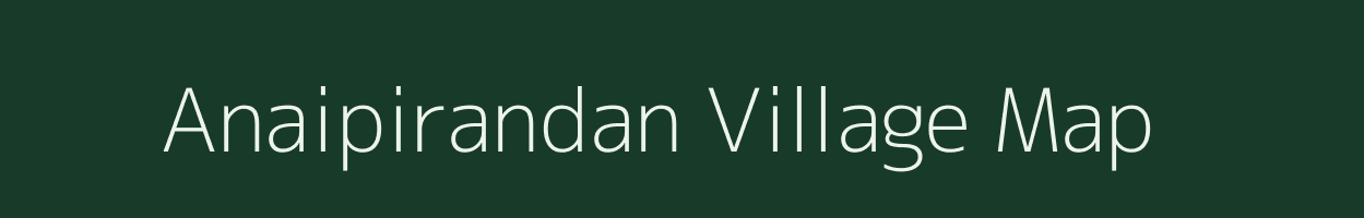 Anaipirandan village map in Tamil Nadu