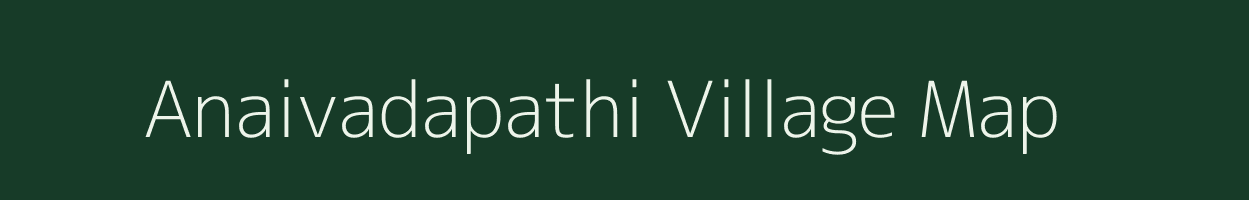 Anaivadapathi village map in Tamil Nadu