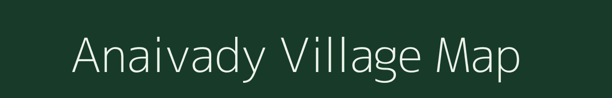 Anaivady village map in Tamil Nadu