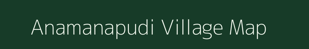 Anamanapudi village map in Andhra Pradesh