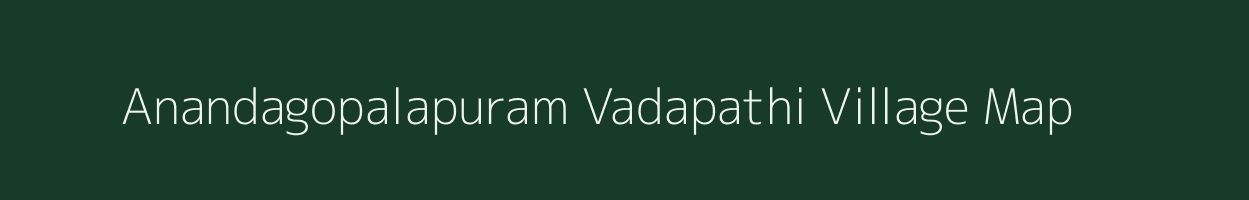 Anandagopalapuram Vadapathi village map in Tamil Nadu
