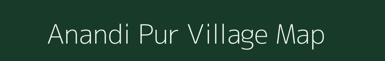 Anandi Pur village map in Uttar Pradesh