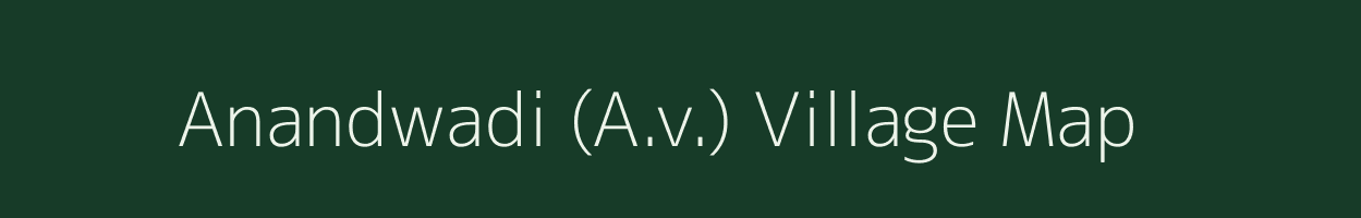 Anandwadi (A.v.) village map in Maharashtra