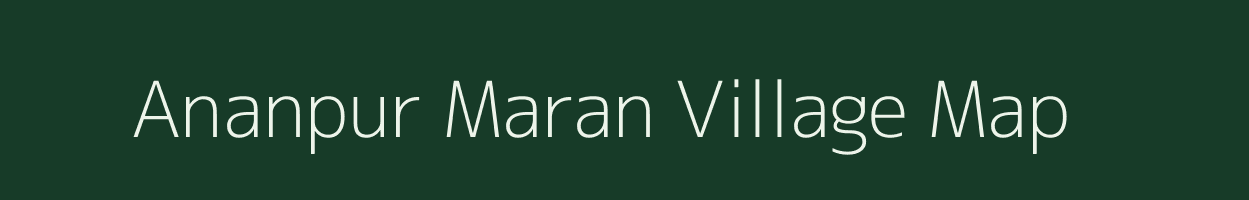 Ananpur Maran village map in Bihar