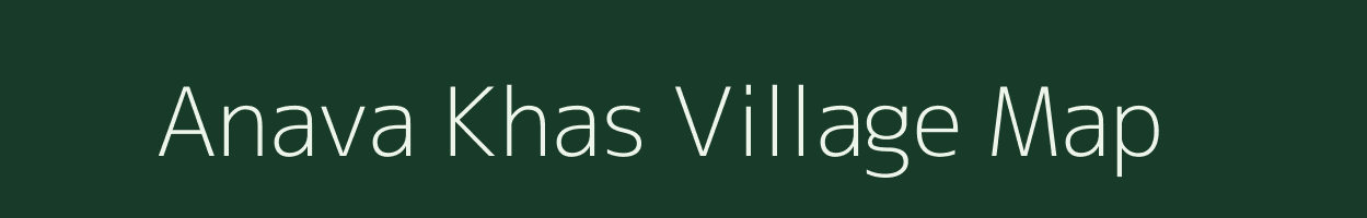 Anava Khas village map in Uttar Pradesh