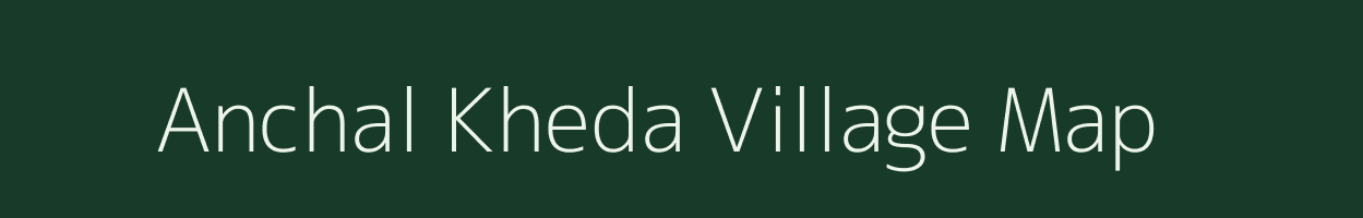 Anchal Kheda village map in Madhya Pradesh