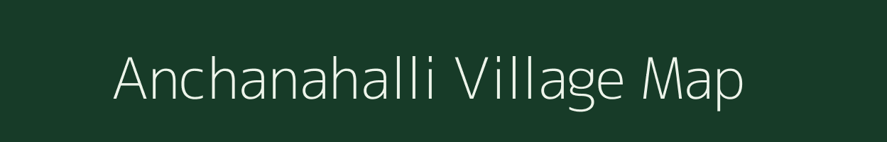 Anchanahalli village map in Karnataka
