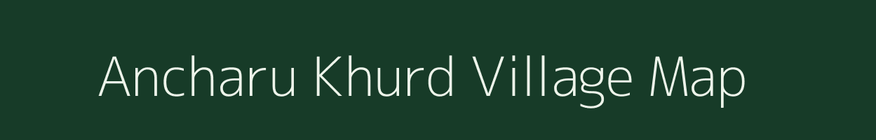 Ancharu Khurd village map in Uttar Pradesh