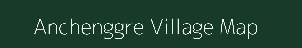 Anchenggre village map in Meghalaya