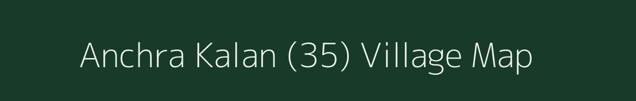 Anchra Kalan (35) village map in Haryana