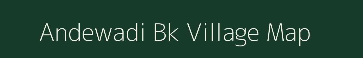 Andewadi Bk village map in Maharashtra