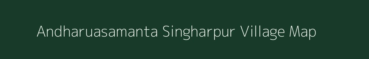 Andharuasamanta Singharpur village map in Odisha