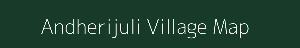 Andherijuli village map in Assam