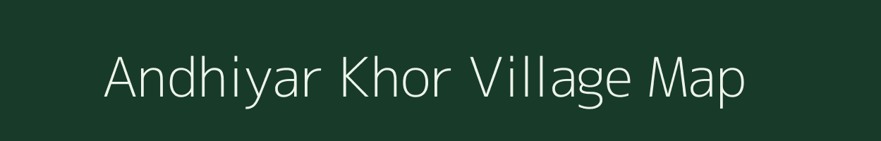 Andhiyar Khor village map in Chhattisgarh
