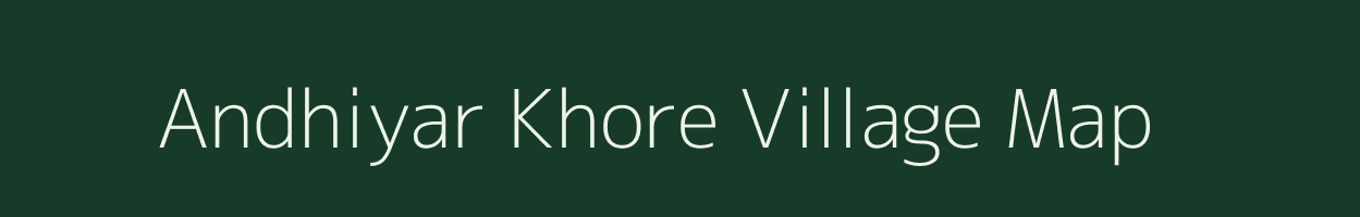 Andhiyar Khore village map in Chhattisgarh