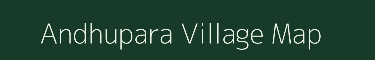 Andhupara village map in Assam