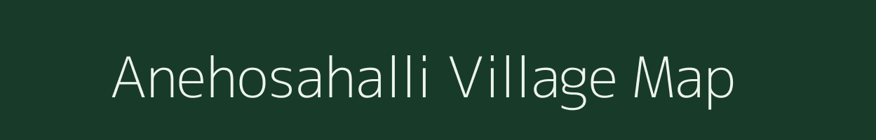 Anehosahalli village map in Karnataka