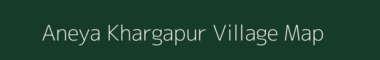 Aneya Khargapur village map in Uttar Pradesh