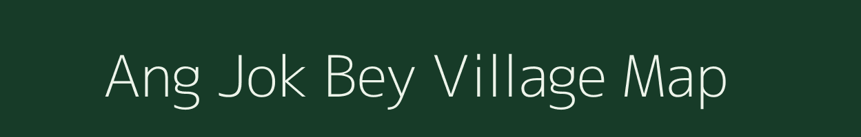 Ang Jok Bey village map in Assam