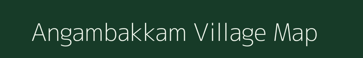 Angambakkam village map in Tamil Nadu