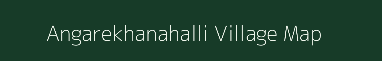 Angarekhanahalli village map in Karnataka