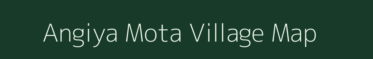 Angiya Mota village map in Gujarat