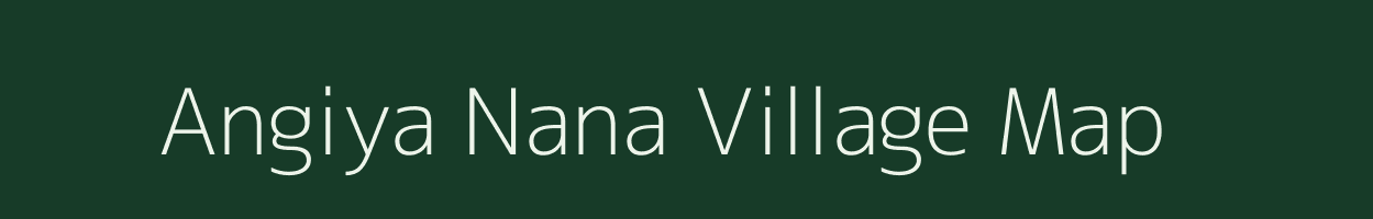 Angiya Nana village map in Gujarat