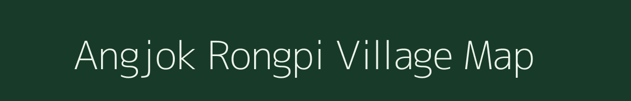 Angjok Rongpi village map in Assam