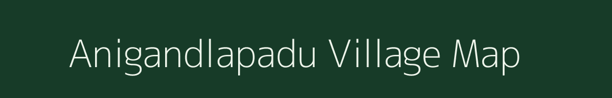 Anigandlapadu village map in Andhra Pradesh