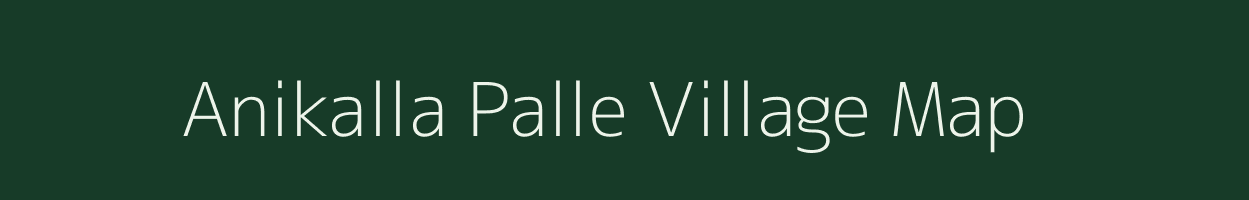 Anikalla Palle village map in Andhra Pradesh