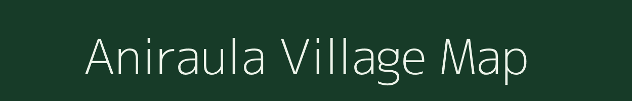 Aniraula village map in Uttar Pradesh