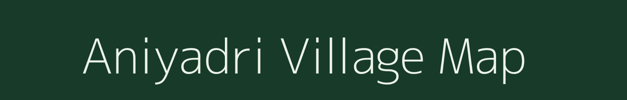 Aniyadri village map in Gujarat