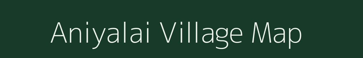 Aniyalai village map in Tamil Nadu