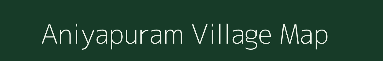 Aniyapuram village map in Tamil Nadu