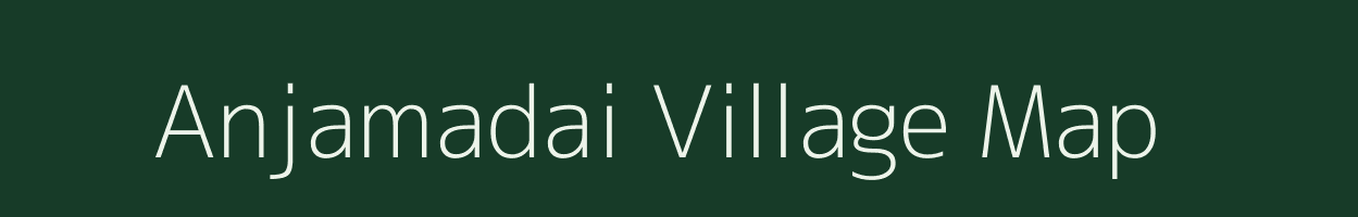 Anjamadai village map in Tamil Nadu