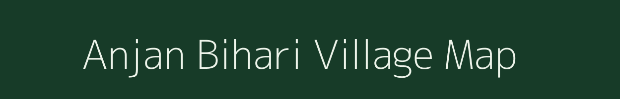 Anjan Bihari village map in Madhya Pradesh
