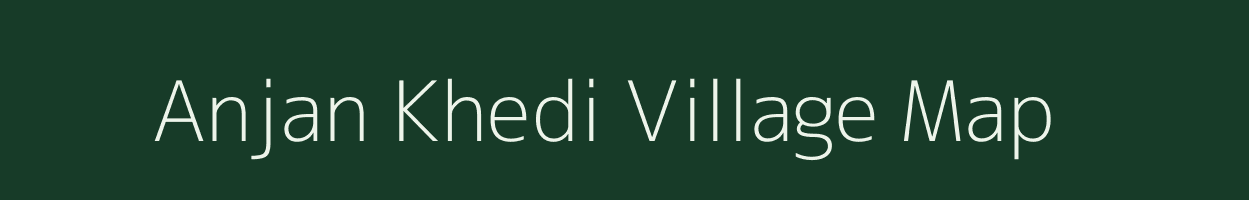 Anjan Khedi village map in Madhya Pradesh