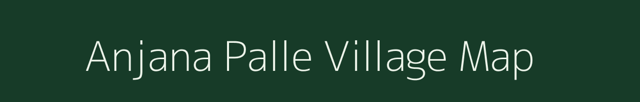 Anjana Palle village map in Andhra Pradesh