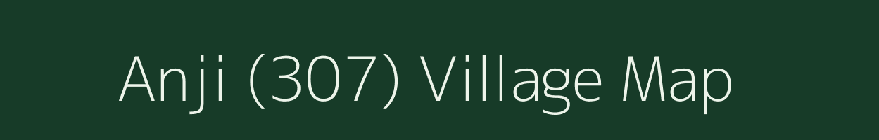 Anji (307) village map in Himachal Pradesh