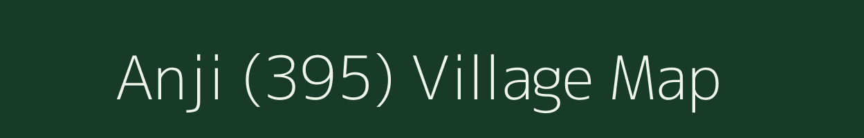 Anji (395) village map in Himachal Pradesh