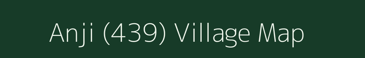 Anji (439) village map in Himachal Pradesh