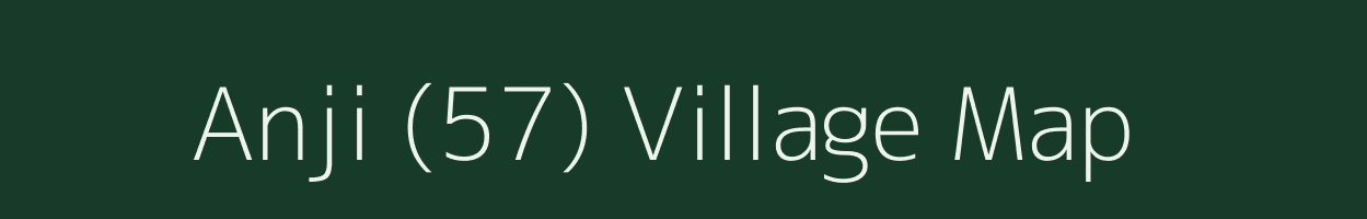 Anji (57) village map in Himachal Pradesh